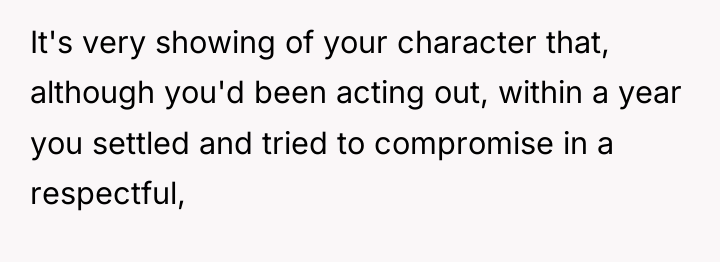It's very showing of your character that, although you'd been...