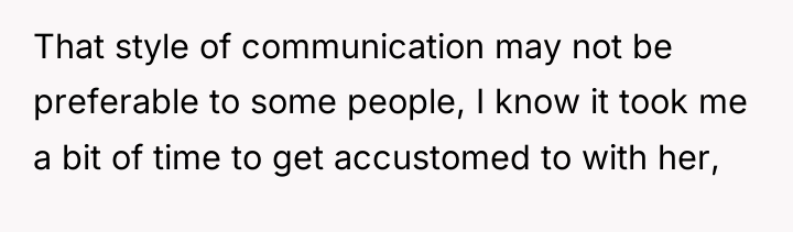 That style of communication may not be preferable to some...