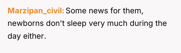 Marzipan_civil Some news for them, newborns don't sleep very much...