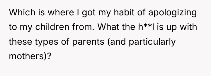 Which is where I got my habit of apologizing to...