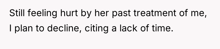 Still feeling hurt by her past treatment of me, I...