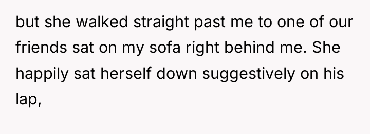 but she walked straight past me to one of our...