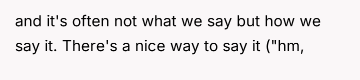 and it's often not what we say but how we...