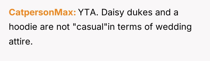 CatpersonMax YTA. Daisy dukes and a hoodie are not "casual"in...