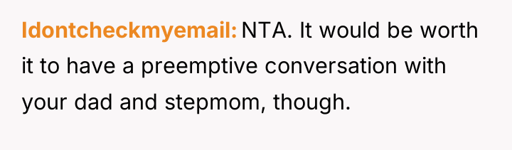 Idontcheckmyemail NTA. It would be worth it to have a...