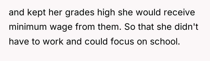 and kept her grades high she would receive minimum wage...