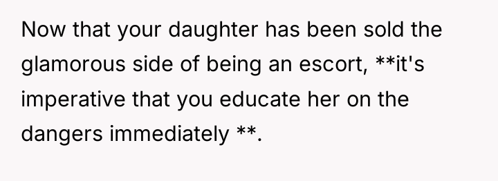 Now that your daughter has been sold the glamorous side...