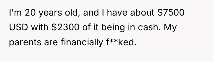 I'm 20 years old, and I have about $7500 USD...