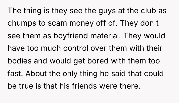 The thing is they see the guys at the club...