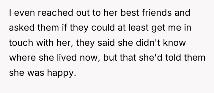 I even reached out to her best friends and asked...