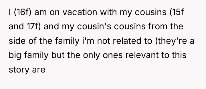I (16f) am on vacation with my cousins (15f and...