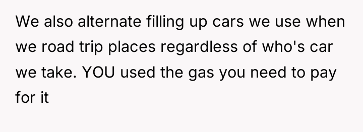 We also alternate filling up cars we use when we...