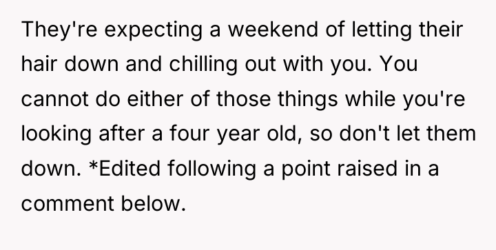 They're expecting a weekend of letting their hair down and...