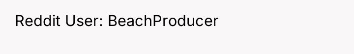 Reddit User: BeachProducer