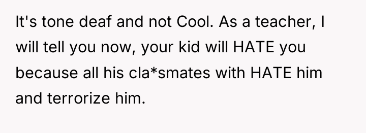 It's tone deaf and not Cool. As a teacher, I...
