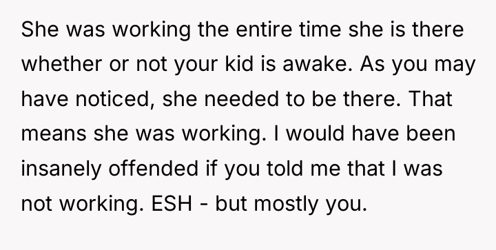 She was working the entire time she is there whether...