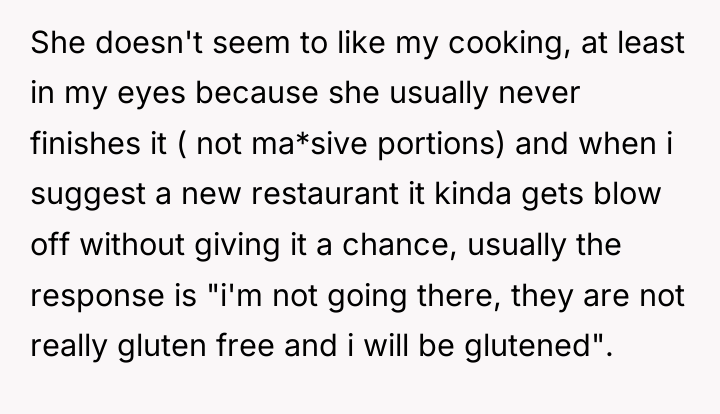 She doesn't seem to like my cooking, at least in...