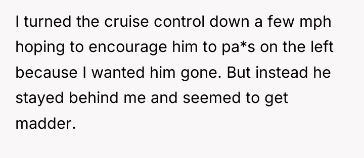 I turned the cruise control down a few mph hoping...