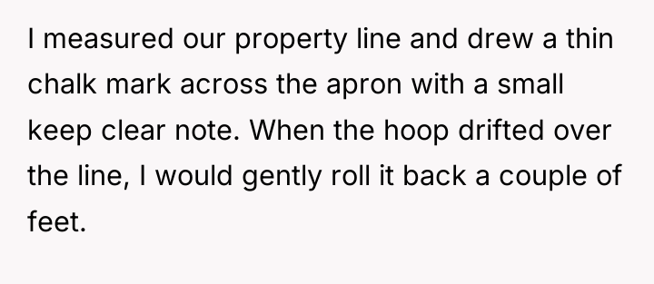 I measured our property line and drew a thin chalk...