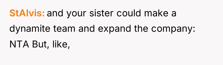 StAlvis and your sister could make a dynamite team and...