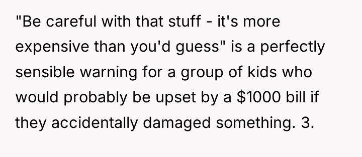 "Be careful with that stuff - it's more expensive than...