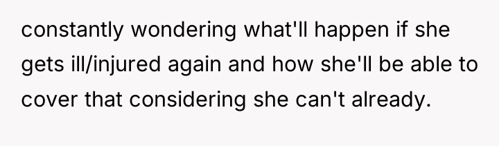 constantly wondering what'll happen if she gets ill/injured again and...
