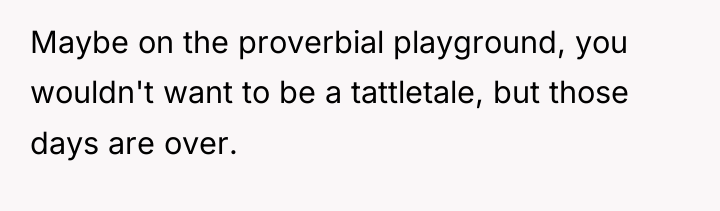 Maybe on the proverbial playground, you wouldn't want to be...