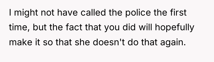 I might not have called the police the first time,...