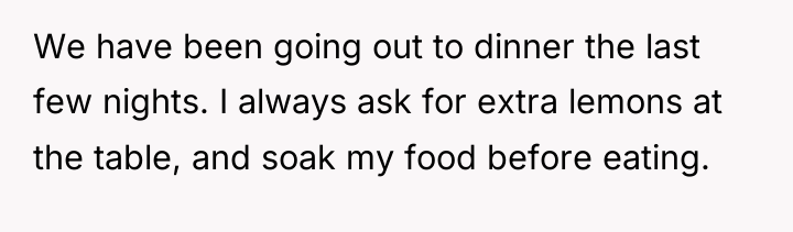 We have been going out to dinner the last few...