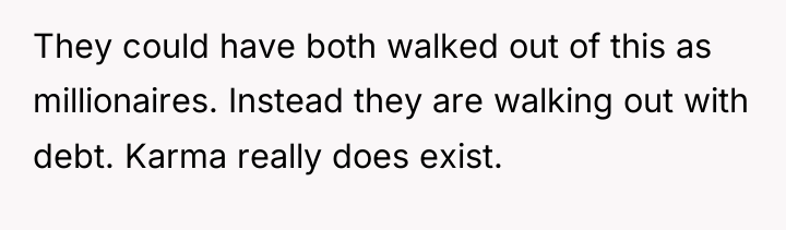 They could have both walked out of this as millionaires....