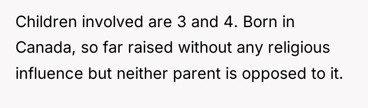 Children involved are 3 and 4. Born in Canada, so...