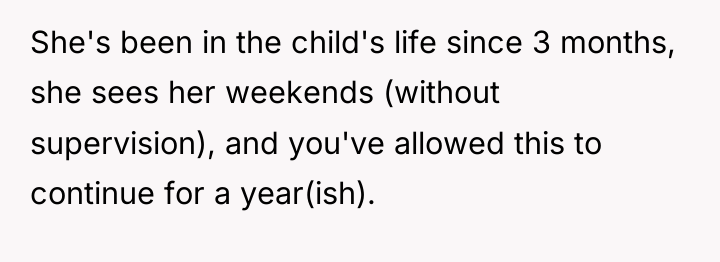 She's been in the child's life since 3 months, she...
