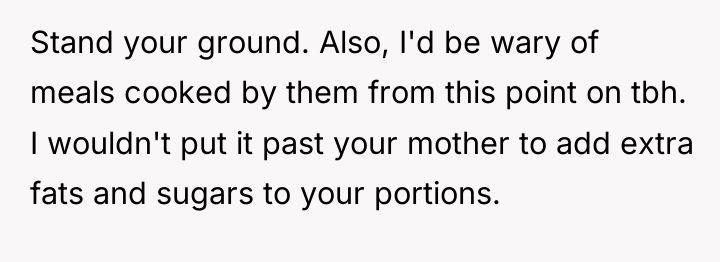 Stand your ground. Also, I'd be wary of meals cooked...