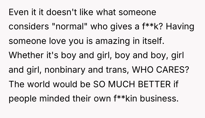 Even it it doesn't like what someone considers "normal" who...