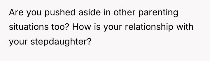 Are you pushed aside in other parenting situations too? How...
