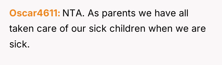 Oscar4611 NTA. As parents we have all taken care of...