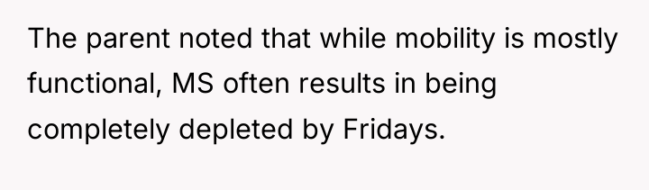 The parent noted that while mobility is mostly functional, MS...