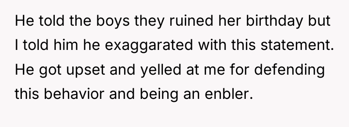 He told the boys they ruined her birthday but I...