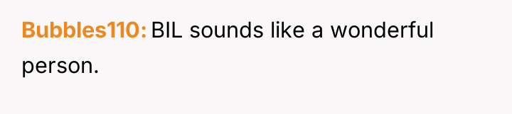 Bubbles110 BIL sounds like a wonderful person.