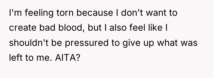 I'm feeling torn because I don't want to create bad...