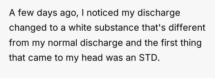 A few days ago, I noticed my discharge changed to...