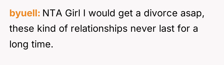byuell NTA Girl I would get a divorce asap, these...