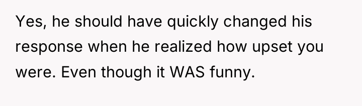 Yes, he should have quickly changed his response when he...