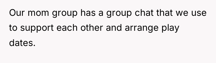 Our mom group has a group chat that we use...