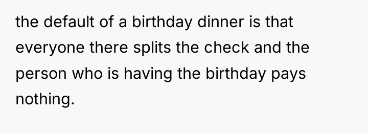 the default of a birthday dinner is that everyone there...