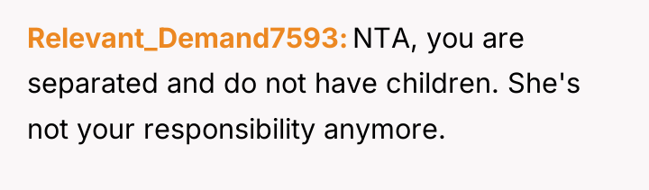 Relevant_Demand7593 NTA, you are separated and do not have children....