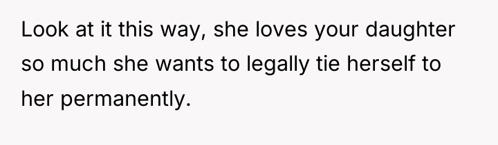 Look at it this way, she loves your daughter so...