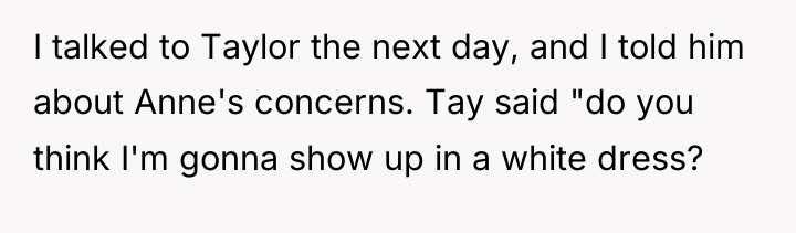 I talked to Taylor the next day, and I told...