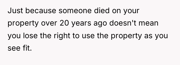 Just because someone died on your property over 20 years...