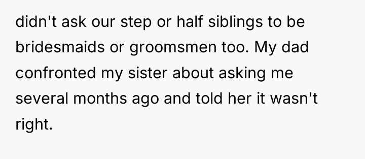 didn't ask our step or half siblings to be bridesmaids...